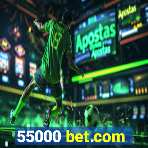 55000 bet.com